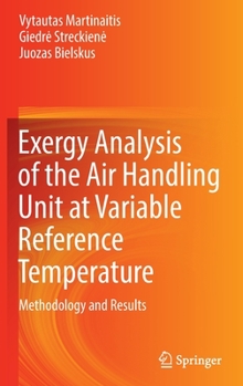 Hardcover Exergy Analysis of the Air Handling Unit at Variable Reference Temperature: Methodology and Results Book