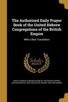 Paperback The Authorised Daily Prayer Book of the United Hebrew Congregations of the British Empire Book