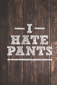 Paperback I Hate Pants - Funny Humor Journal Book