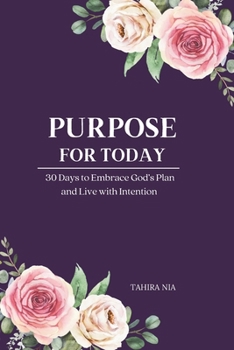 Paperback Purpose For Today: 30 Days to Embrace God's Plan and Live with Intention Book