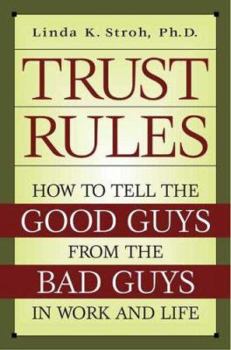 Hardcover Trust Rules: How to Tell the Good Guys from the Bad Guys in Work and Life Book