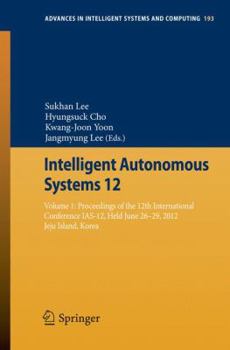 Paperback Intelligent Autonomous Systems 12: Volume 1: Proceedings of the 12th International Conference Ias-12, Held June 26-29, 2012, Jeju Island, Korea Book