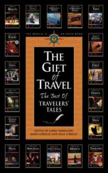 Paperback The Gift of Travel: The Best of Travelers' Tales Book