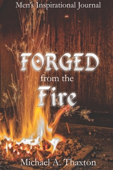 Paperback Forged From The Fire: Men's Inspirational Journal Book