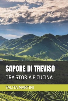 Paperback Sapore Di Treviso: Tra Storia E Cucina [Italian] Book