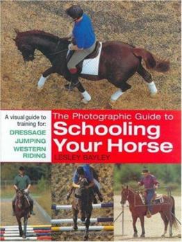Hardcover The Photographic Guide to Schooling Your Horse Book