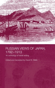 Hardcover Russian Views of Japan, 1792-1913: An Anthology of Travel Writing Book