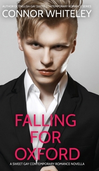 Hardcover Falling For Oxford: A Sweet Gay Contemporary Romance Novella Book