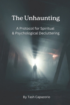 Paperback The Unhaunting: A Protocol for Spiritual & Psychological Decluttering Book