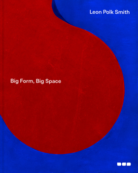 Hardcover Leon Polk Smith: Big Form, Big Space Book