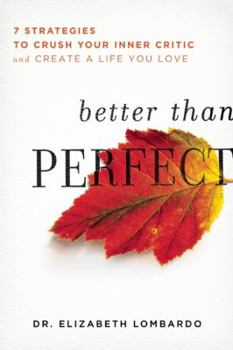 Paperback Better Than Perfect: 7 Strategies to Crush Your Inner Critic and Create a Life You Love Book