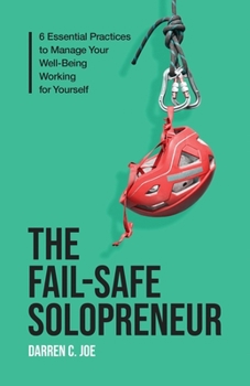Paperback The Fail-Safe Solopreneur: 6 Essential Practices to Manage Your Well-Being Working for Yourself Book