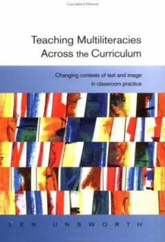 Hardcover Teaching Multiliteracies Across the Curriculum: Changing Contexts of Text and Image in Classroom Practice Book