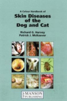 Hardcover A Colour Handbook of Skin Diseases of the Dog and Cat: A Problem-Oriented Approach to Diagnosis and Management Book