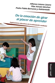 De la emoción de girar al placer de aprender: Implicaciones educativas de la estimulación vestibular (Psicomotricidad, cuerpo y movimiento) (Spanish Edition)