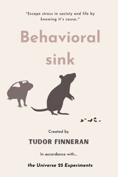 Paperback Behavioral Sink: "Escape stress in society and life by knowing it's cause." Book