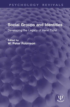 Social Groups and Identities: Developing the Legacy of Henri Tajfel (Psychology Revivals)