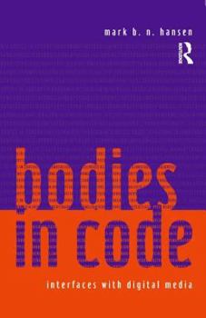 Paperback Bodies in Code: Interfaces with Digital Media Book