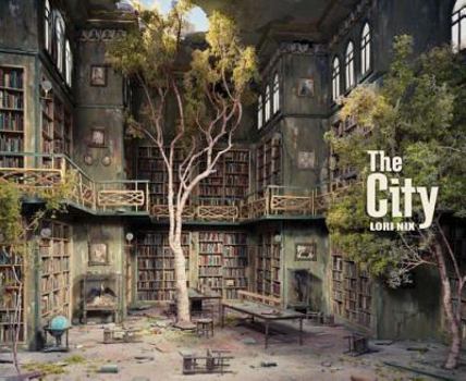 Hardcover Lori Nix: The City Book