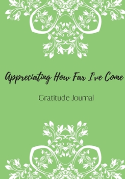Paperback Gratitude Journal. Appreciating How Far I've Come.: Journal for women. happiness, positivity journal.daily gratitude journal for women, writing prompt Book