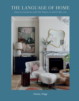 Hardcover The Language of Home: How to Converse with the Places in Which We Live Book