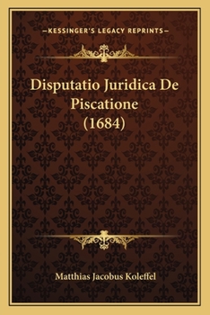 Paperback Disputatio Juridica De Piscatione (1684) [Latin] Book