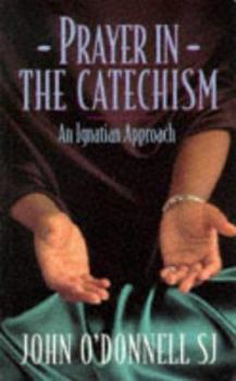 Paperback Prayer in the Catechism: An Ignatian Approach Book