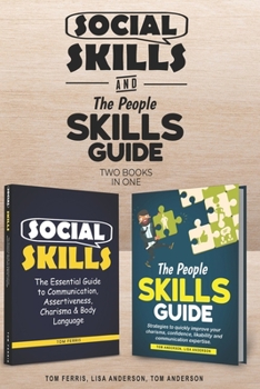 Paperback Social Skills and The People Skills Guide: Strategies to quickly improve your charisma, confidence, likability and communication expertise. Book