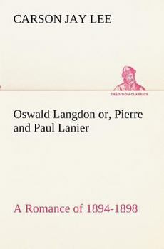 Paperback Oswald Langdon or, Pierre and Paul Lanier. A Romance of 1894-1898 Book