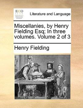 Paperback Miscellanies, by Henry Fielding Esq; In Three Volumes. Volume 2 of 3 Book