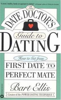 Mass Market Paperback The Date Doctor's Guide to Dating: How to Get from First Date to Perfect Mate Book