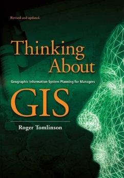 Paperback Thinking about GIS: Geographic Information System Planning for Managers Book