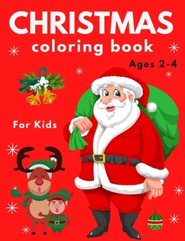 Paperback Christmas Coloring Book for Kids Ages 2-4: Easy, LARGE, Simple Picture Coloring Books for Toddlers, Early Learning, Great Gift for Toddlers And Presch Book