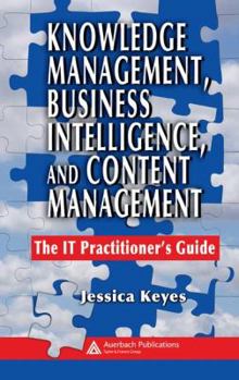 Hardcover Knowledge Management, Business Intelligence, and Content Management: The It Practitioner's Guide Book