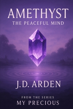 Amethyst: The Peaceful Mind (My Precious)