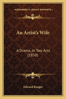 Paperback An Artist's Wife: A Drama, In Two Acts (1850) Book