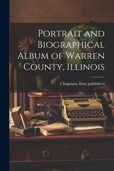 Paperback Portrait and Biographical Album of Warren County, Illinois Book