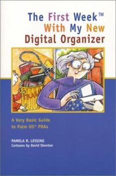 Paperback The First Week with My New Digital Organizer: A Very Basic Guide to Palm OS PDAs Book