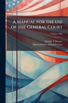 Paperback A Manual for the use of the General Court; Volume 1866 Book