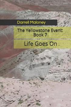 Paperback Life Goes on: The Yellowstone Event: Book 7 Book