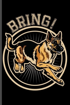 Bring!: For Dog Animal Lovers  Cute German Sheperd Designs  Animal Composition Book Smiley Sayings Funny Vet Tech Veterinarian Animal Rescue Sarcastic ... Gift (6"x9") Dot Grid Notebook to write in