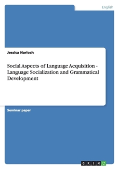 Paperback Social Aspects of Language Acquisition - Language Socialization and Grammatical Development Book