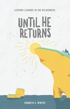 Paperback Until He Returns: Lessons Learned In The Wilderness (Book 6) Book
