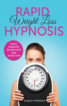 Hardcover Rapid Weight Loss Hypnosis: Powerful Meditation to Lose Weight Quickly and Stop Emotional Eating through Self-Hypnosis and Positive Affirmations - Book