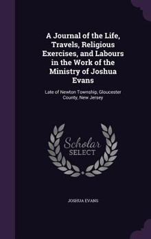 A journal of the life, travels, religious exercises and labours in the work of the ministry of Joshu