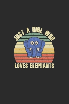 Just A Girl Who Loves Elephants: Elephant Notebook | Baby Elephant Notebook / Journal - Cute Elephant Notebook Gift for Christmas