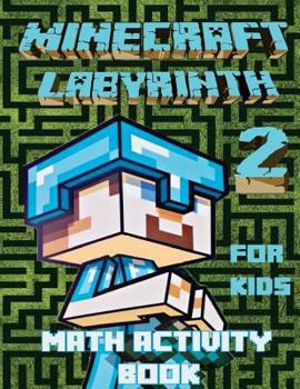 Minecraft Labyrinth 2: Math Activity Book for Kids