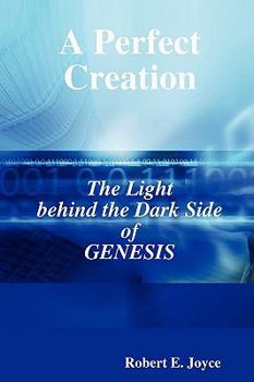 Paperback A Perfect Creation: The Light behind the Dark Side of GENESIS Book