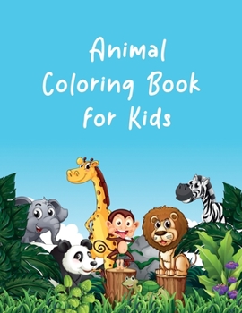 Animal Coloring Book for Kids: Children Activity Books, Early Learning for Toddlers, Kids Coloring Books