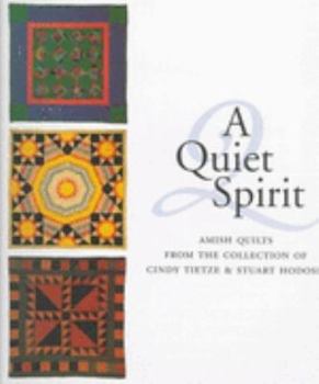 Paperback Quiet Spirit: Amish Quilts from the Collection of Cindy Tietze and Stuart Hodosh Book
